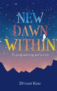 Paperback New Dawn Within: To Loving and Living Your Best Life Book