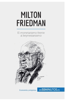 Paperback Milton Friedman: El monetarismo frente al keynesianismo [Spanish] Book