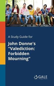 Paperback A Study Guide for John Donne's "Valediction: Forbidden Mourning" Book