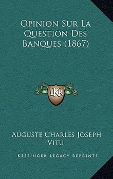 Paperback Opinion Sur La Question Des Banques (1867) [French] Book