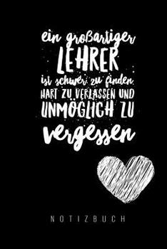 Paperback Ein Grossartiger Lehrer Ist Schwer Zu Finden, Hart Zu Verlassen Und Unmöglich Zu Vergessen Notizbuch: A5 Notizbuch kariert als Geschenk für Lehrer - A [German] Book