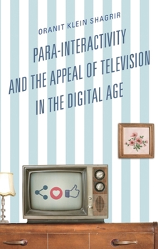 Hardcover Para-Interactivity and the Appeal of Television in the Digital Age Book