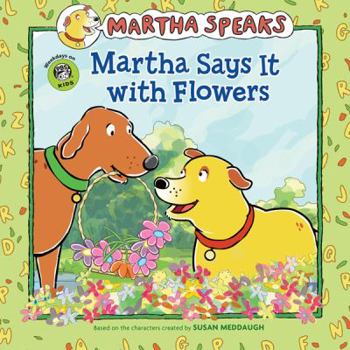 Martha Speaks: Martha Says it with Flowers (Picture Book) - Book  of the Martha Speaks Readers