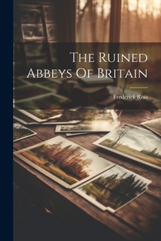 Paperback The Ruined Abbeys Of Britain Book