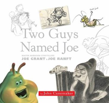 Hardcover Two Guys Named Joe: Master Animation Storytellers Joe Grant and Joe Ranft Book