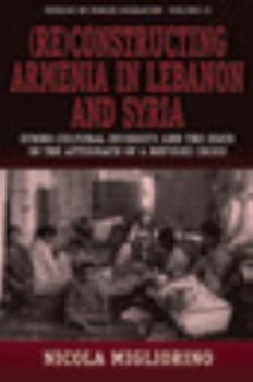 (Re)constructing Armenia in Lebanon and Syria: Ethno-cultural Diversity and the State in the Aftermath of a Refugee Crisis