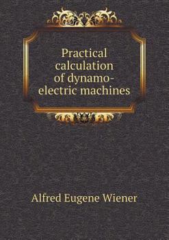 Paperback Practical calculation of dynamo-electric machines Book