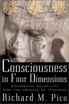 Hardcover Consciousness in Four Dimensions: Biological Relativity and the Origins of Thought Book