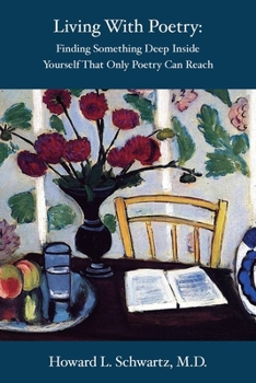 Paperback Living with Poetry: Finding Something Deep Inside Yourself That Only Poetry Can Reach Book