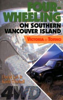 Paperback Four-Wheeling on Southern Vancouver Island: Victoria to Tofino Book