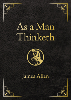 Leather Bound As a Man Thinketh - Deluxe Edition: Awakening the Power of Thought to Shape Your Destiny Book