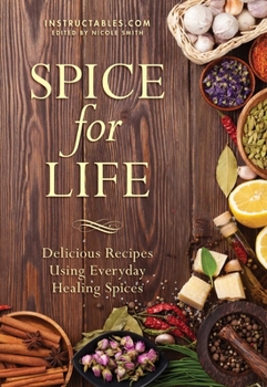 Paperback Spice for Life: Delicious Recipes Using Everyday Healing Spices Book