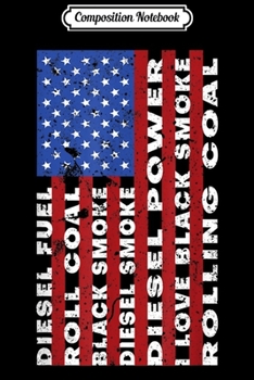 Composition Notebook: American Flag USA Diesel Power Roll Coal Truck  Journal/Notebook Blank Lined Ruled 6x9 100 Pages