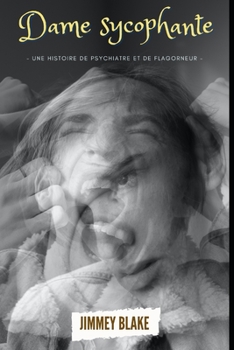 Sycophante dame: Une histoire de psychiatre et de sycophante