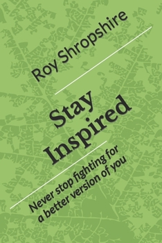 Paperback Stay Inspired: Never stop fighting for a better version of you Book