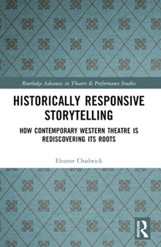 Paperback Historically Responsive Storytelling: How Contemporary Western Theatre is Rediscovering its Roots Book