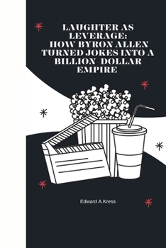 Paperback Laughter As Leverage: How Byron Allen Turned Jokes into a Billion-Dollar Empire Book
