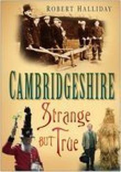Paperback Cambridgeshire: Strange But True Book