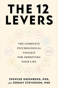 The 12 Levers: How to Change Your Life with Things You Actually Control