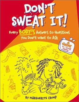 Paperback Don't Sweat It!: Every Body's Answers to Questions You Don't Want to Ask Book