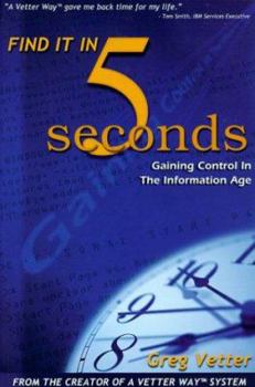 Paperback Find It in Five Seconds: Gaining Control in the Information Age Book