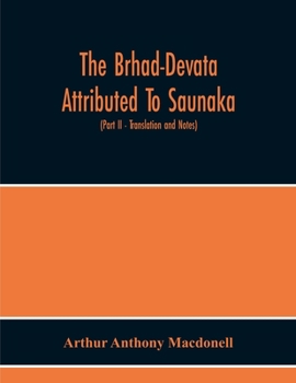 Paperback The Brhad-Devata Attributed To Saunaka A Summary Of The Deities And Myths Of The Rig-Veda Critically Edited In The Original Sanskrit With An Introduct Book