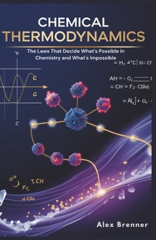 Paperback Chemical Thermodynamics: The Laws That Decides What's Possible in Chemistry and What's Impossible Book