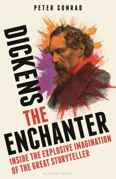 Hardcover Dickens the Enchanter: Inside the Explosive Imagination of the Great Storyteller Book