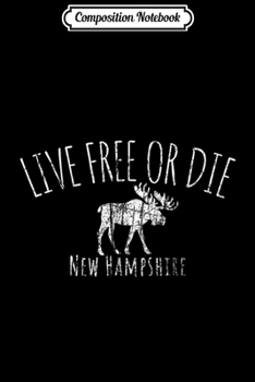 Composition Notebook: Live Free or Die New Hampshire  Journal/Notebook Blank Lined Ruled 6x9 100 Pages