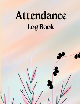 Paperback Attendance Register Book: Attendance Log Book to Record Class Students' Grades & Lessons School Attendance Record Book For Teachers Book