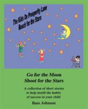 Paperback The Kids on Prosperity Lane Reach for the Stars: Go for the Moon Shoot for the Stars Book