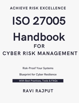 ISO 27005 Handbook for Cyber Risk Management: ISO 27005 for Beginners to Experts | Secure by Design: Implementing ISO 27005 Risk Strategies | Step-by-Step ISO 27005 Implementation Guide | Smart Risk