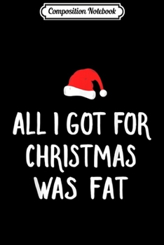 Paperback Composition Notebook: Funny Fat Inappropriate Christmas Journal/Notebook Blank Lined Ruled 6x9 100 Pages Book