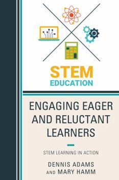 Paperback Engaging Eager and Reluctant Learners: STEM Learning in Action Book