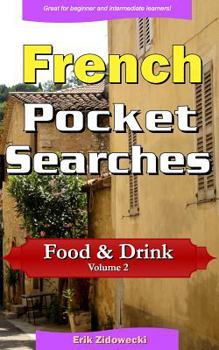 Paperback French Pocket Searches - Food & Drink - Volume 2: A set of word search puzzles to aid your language learning [French] Book