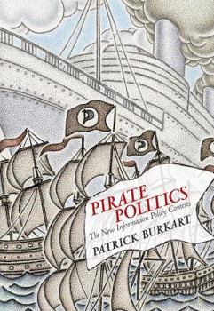 Hardcover Pirate Politics: The New Information Policy Contests Book