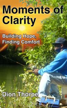 Paperback Moments of Clarity: Finding Hope, Building Comfort Book