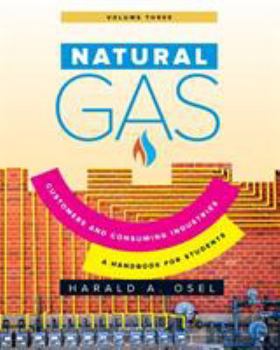 Paperback Natural Gas: Consumers and Consuming Industry: A Handbook for Students of the Natural Gas Industry Book