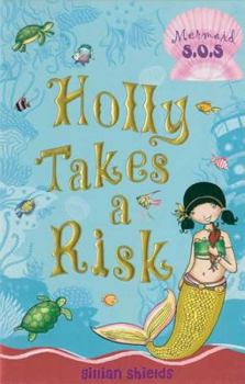 Holly Takes a Risk (Mermaid SOS) - Book #4 of the Mermaid S.O.S.