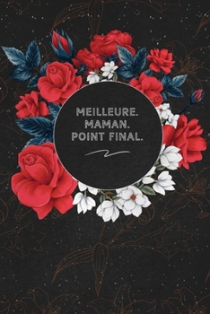 Paperback Meilleure. Maman. Point Final.: c'est un cadeau pour la personne qui vous venez de pensé, envyé le, il/elle adorera [French] Book