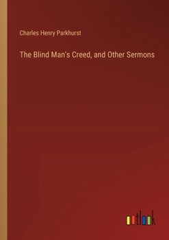 The Blind Man's Creed, and Other Sermons