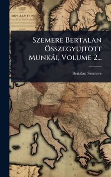 Hardcover Szemere Bertalan Ã-sszegyÃ1/4jtött Munkài, Volume 2... [Hungarian] Book