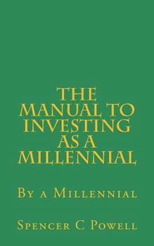 Paperback The Manual to Investing as a Millennial: By a Millennial Book