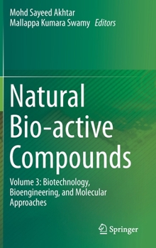 Hardcover Natural Bio-Active Compounds: Volume 3: Biotechnology, Bioengineering, and Molecular Approaches Book