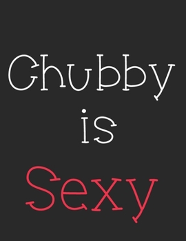 Paperback Chubby Is Sexy: Notebook Book