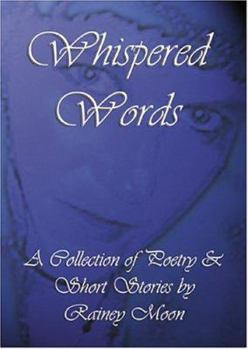 Whispered Words: A Collection of Poetry & Short Stories