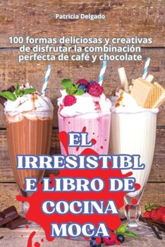 El Irresistible Libro de Cocina Moca (Spanish Edition)