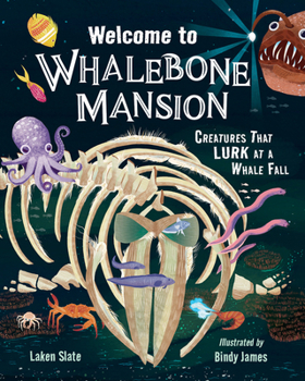 Hardcover Welcome to Whalebone Mansion: Creatures That Lurk at a Whale Fall Book