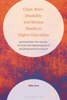 Paperback Class, Race, Disability and Mental Health in Higher Education: Questioning the Access, Success and Progression of Disadvantaged Students Book