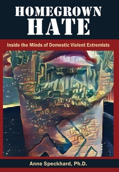 Hardcover Homegrown Hate: Inside the Minds of Domestic Violent Extremists Book